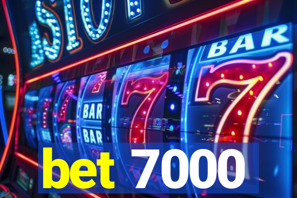 bet 7000